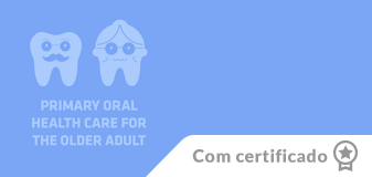 Primary Oral Health Care for the Older Adult - Edição 2023
