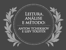 Leitura, Análise e Método: Anton Tchekhov e Liev Tolstói