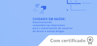 Cuidado em Saúde: Desenvolvendo Competências Relacionais para o Atendimento de Usuários de Álcool e outras Drogas- Edição 2025