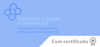 Cuidados à Saúde e Segurança: O paciente e sua família têm papel fundamental - Edição 2025
