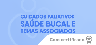 Cuidados Paliativos, Saúde Bucal e Temas Associados - Edição 2026