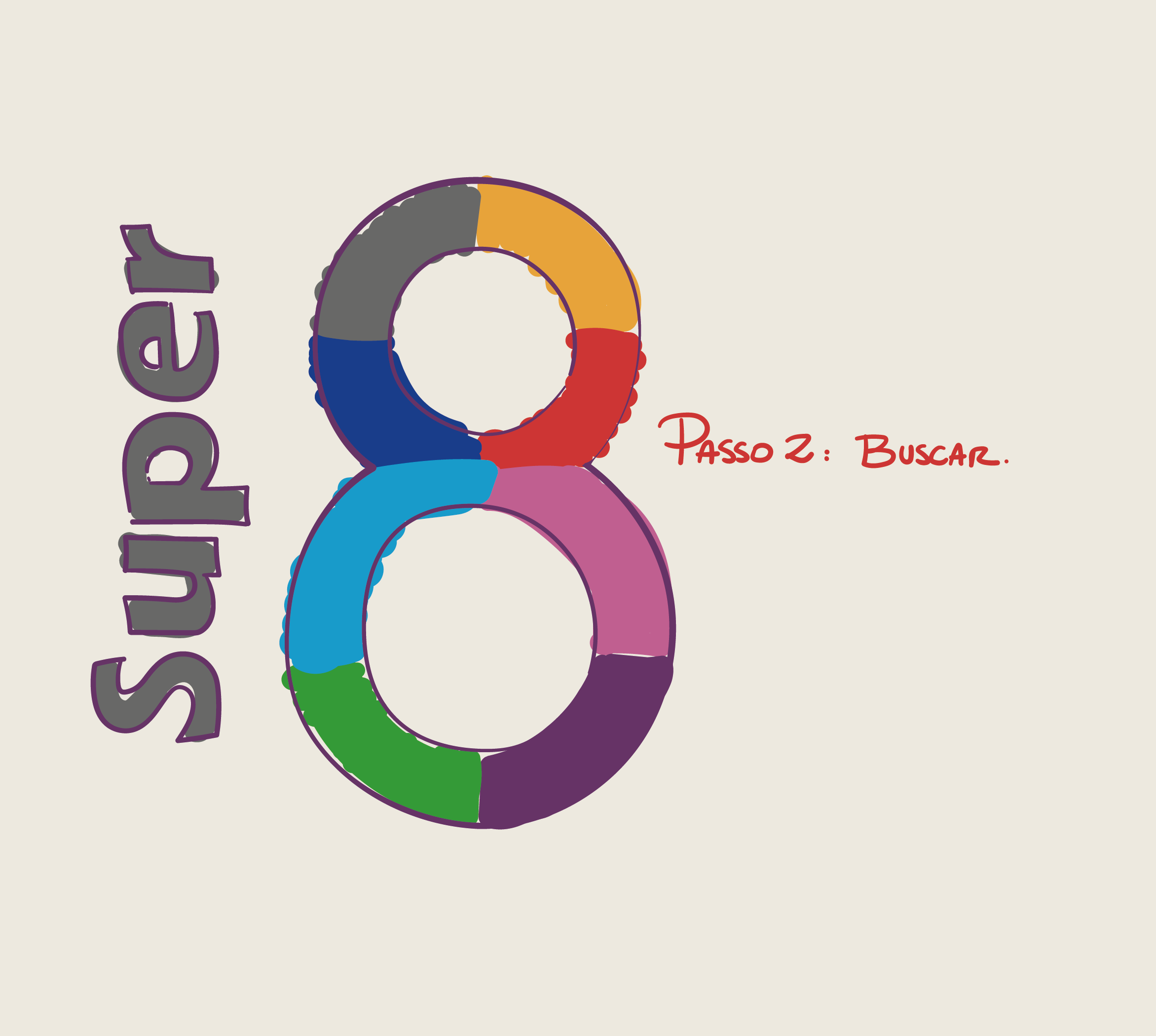Ilustração do 8 com partes coloridas. Na parte vermelha está escrito: Passo 2: Buscar. Ao lado esquerdo, está escrito Super 8, em alusão ao projeto Super 8